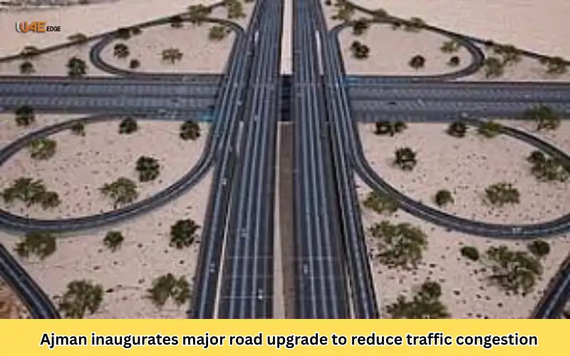 Ajman inaugurates major road upgrade to reduce traffic congestion