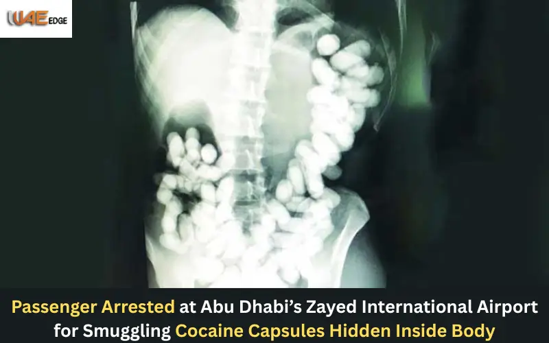 Passenger Arrested at Abu Dhabi’s Zayed International Airport for Smuggling Cocaine Capsules Hidden Inside Body