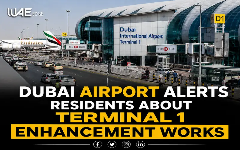Dubai Airport Alerts Residents About Terminal 1 Enhancement Workstower
