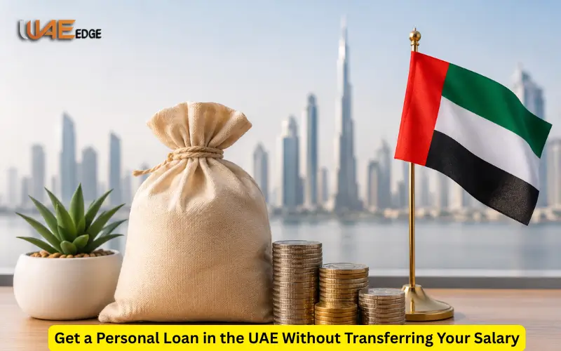 Get a Personal Loan in the UAE Without Transferring Your Salary