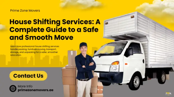 House Shifting Services: A Complete Guide to a Safe and Smooth Move